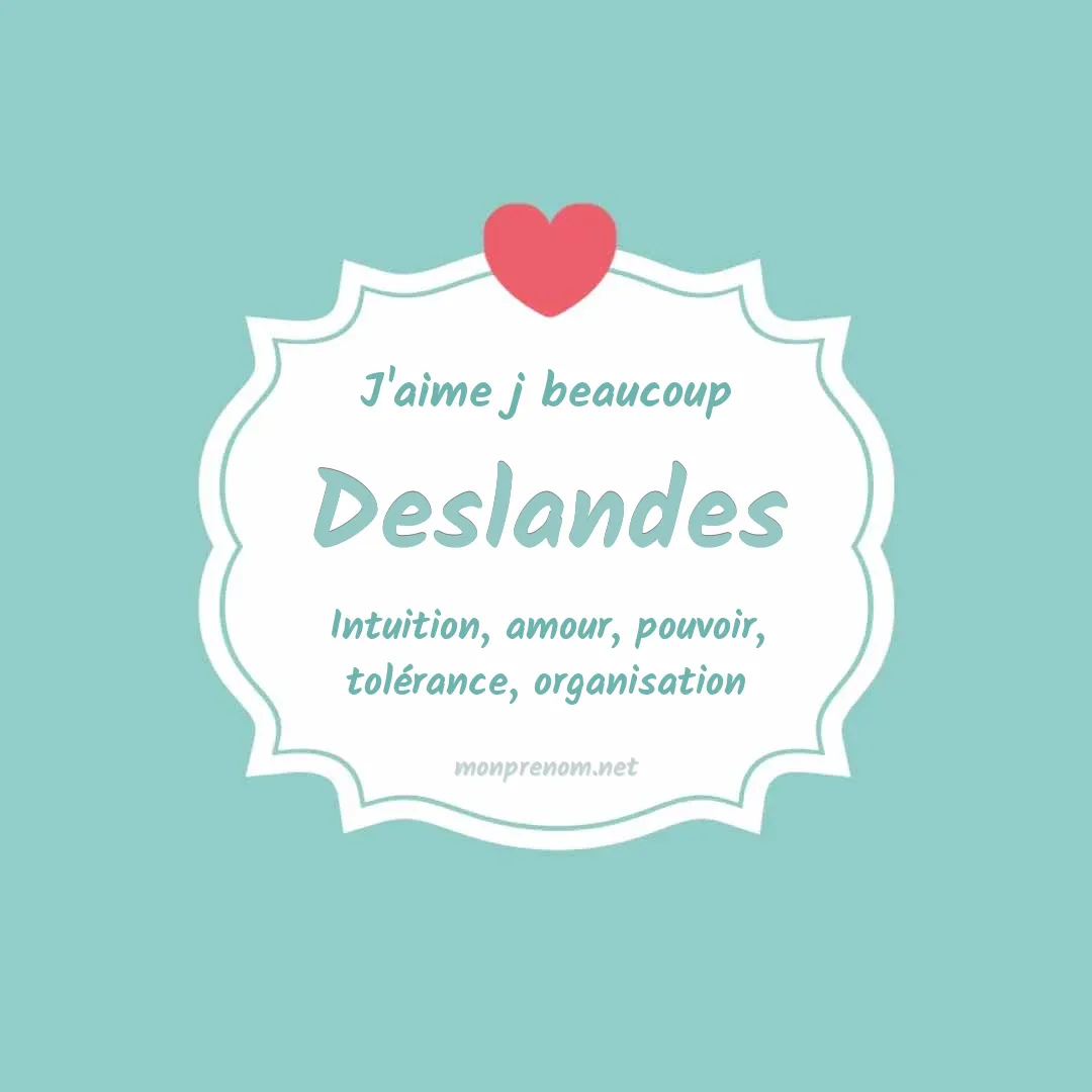 J'aime beaucoup Deslandes