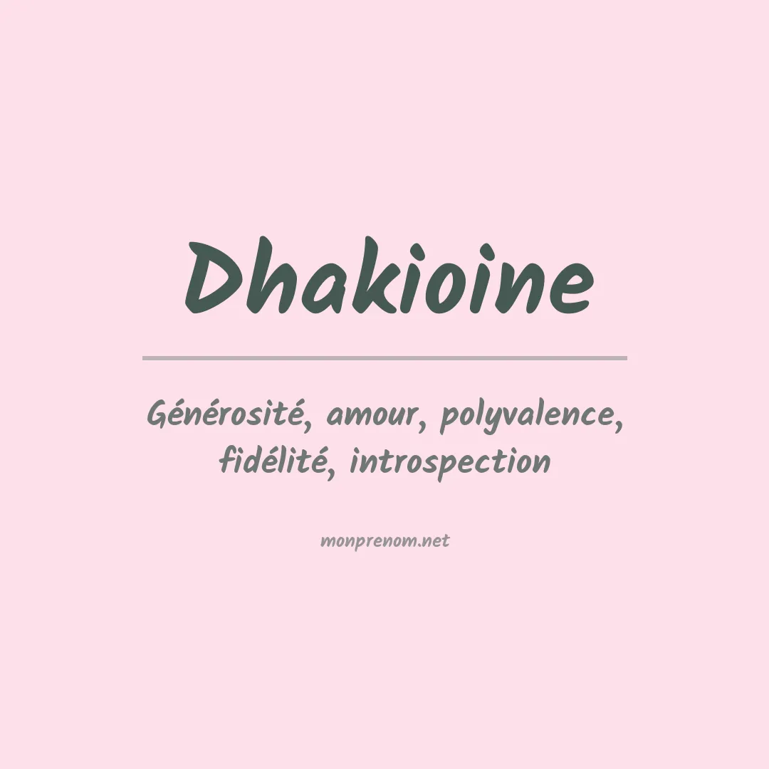 Signification du prénom Dhakioine