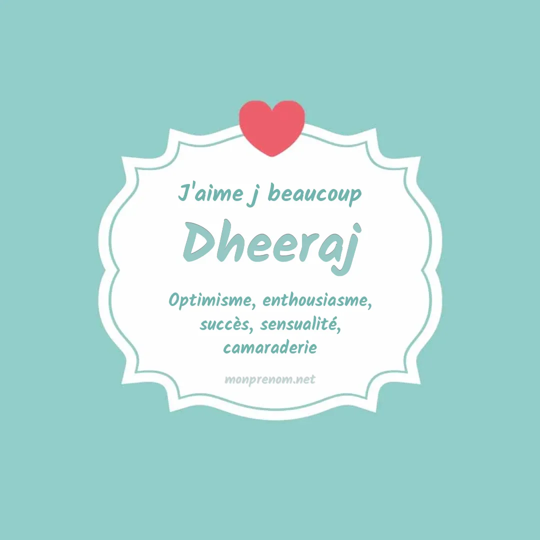 J'aime beaucoup Dheeraj