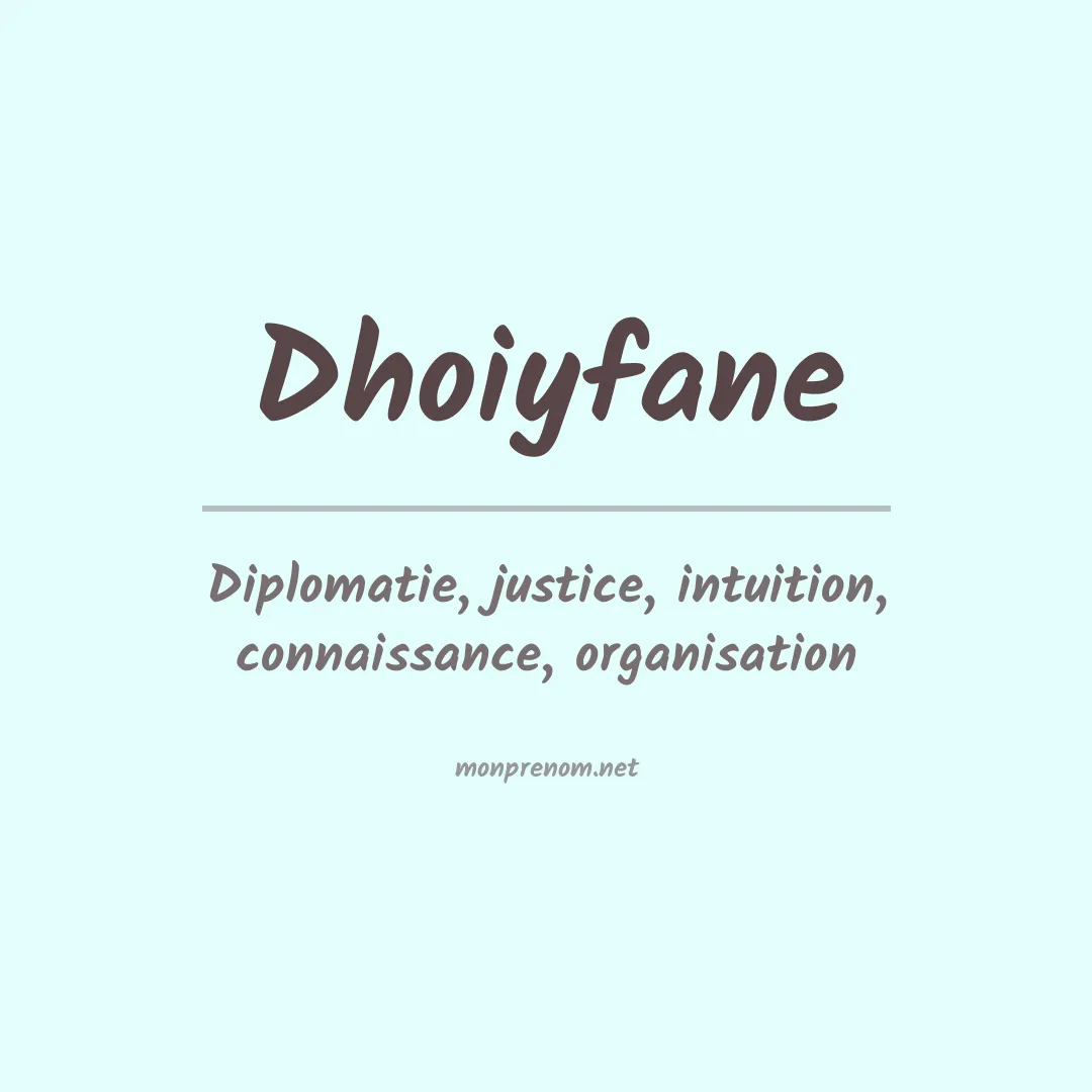 Signification du prénom Dhoiyfane