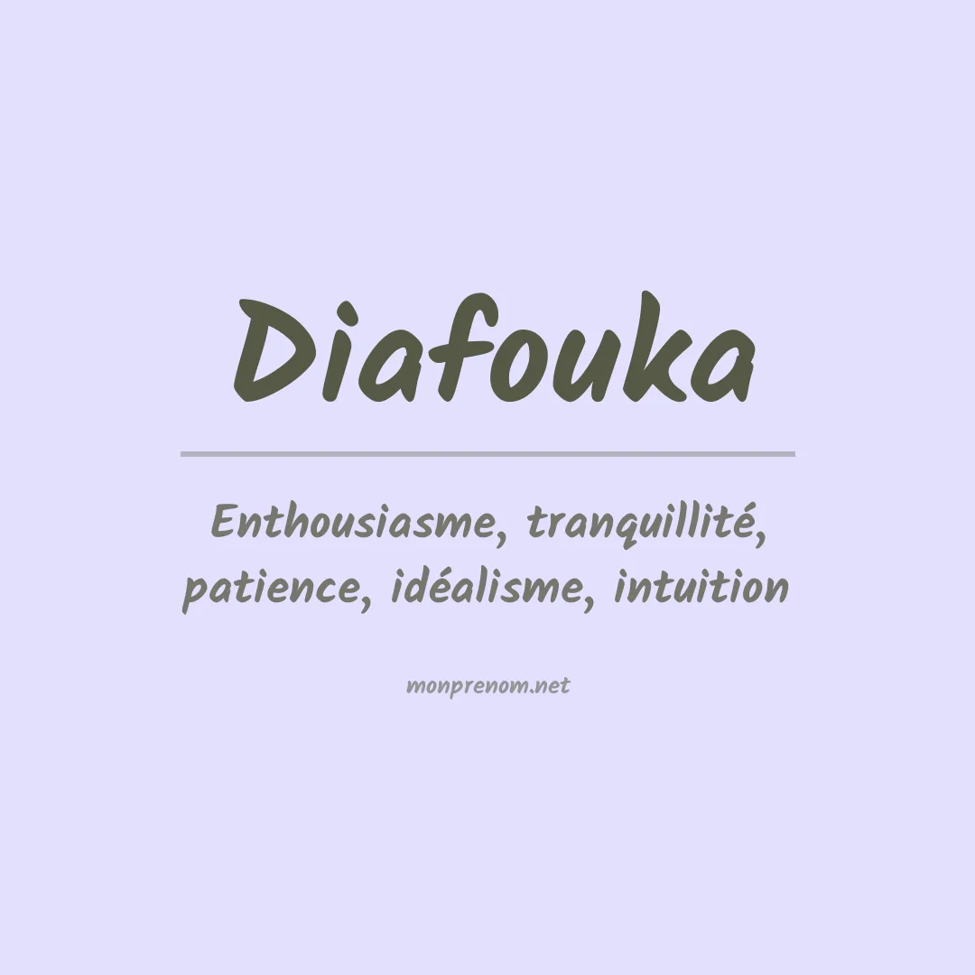 Signification du prénom Diafouka