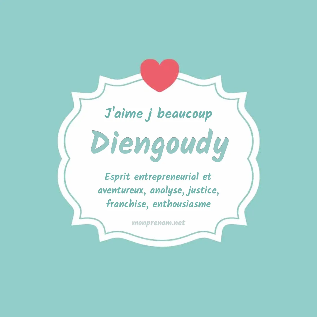J'aime beaucoup Diengoudy