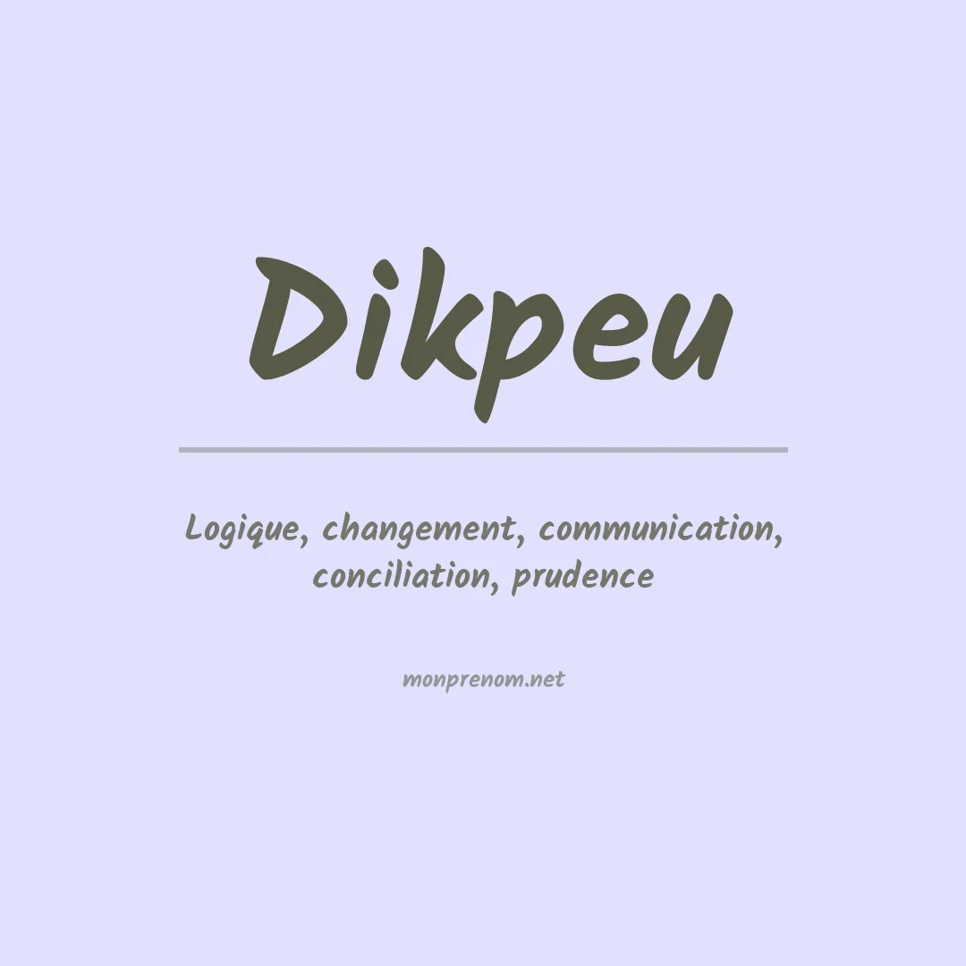 Signification du prénom Dikpeu