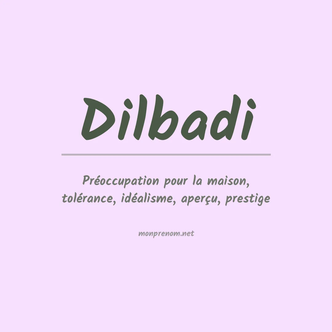 Signification du prénom Dilbadi