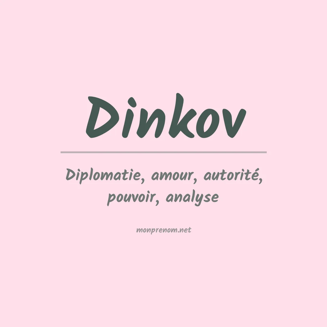 Signification du prénom Dinkov