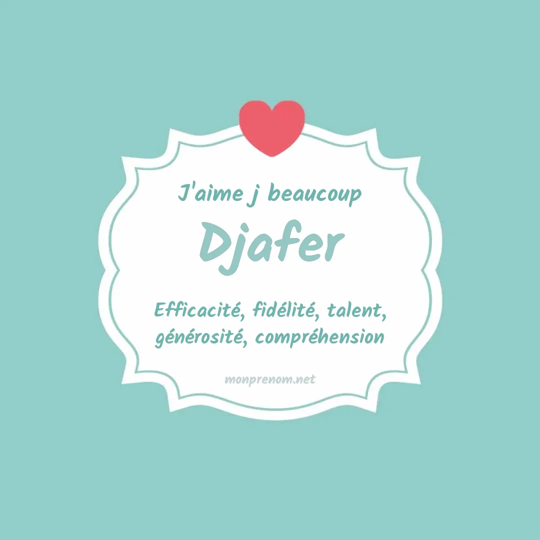 J'aime beaucoup Djafer