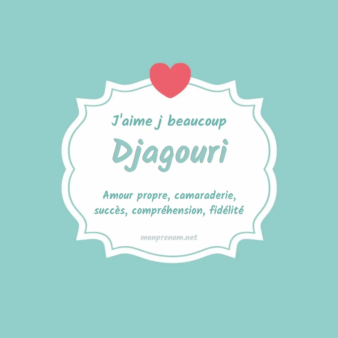 J'aime beaucoup Djagouri