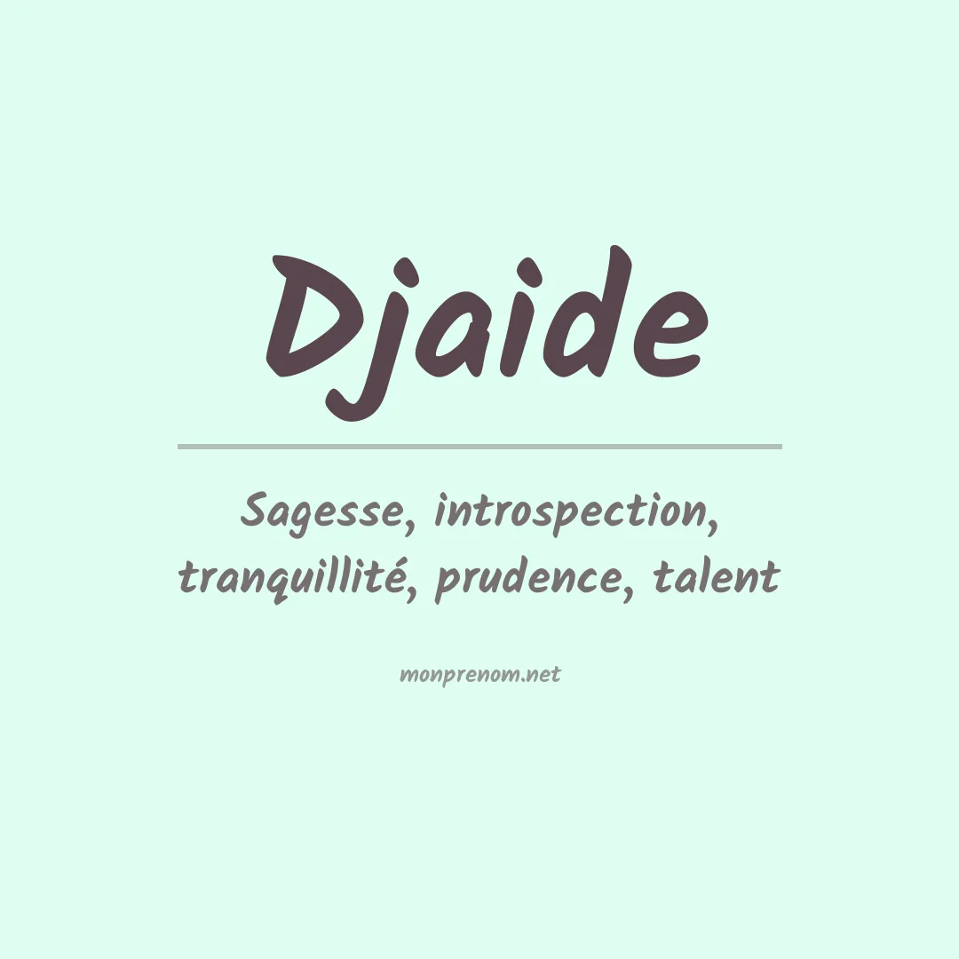 Signification du prénom Djaide