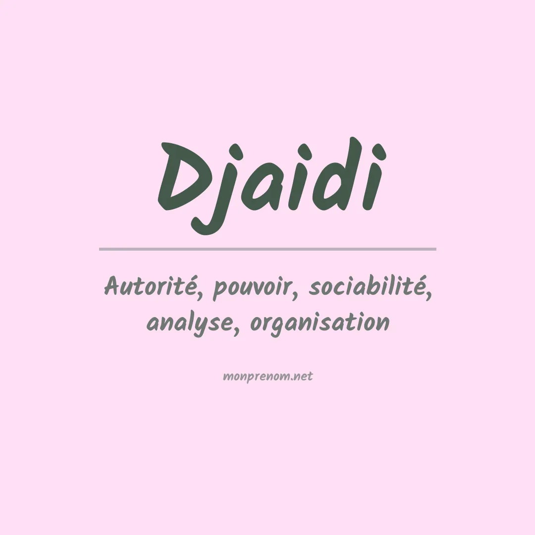 Signification du prénom Djaidi