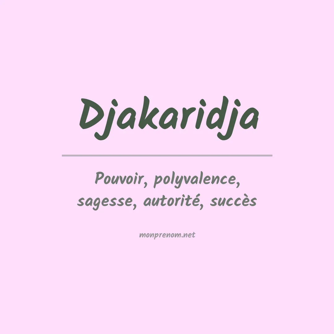 Signification du prénom Djakaridja