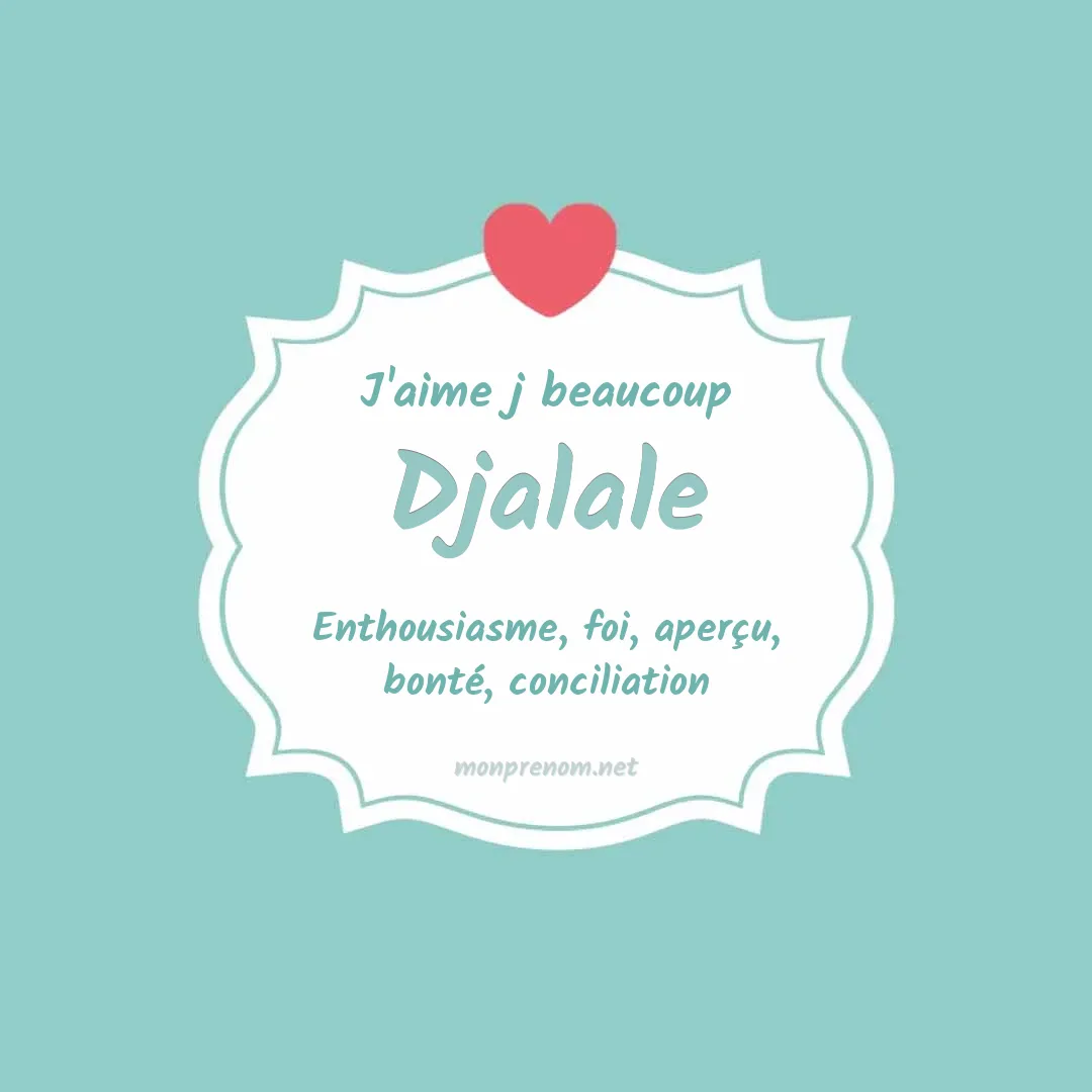 J'aime beaucoup Djalale