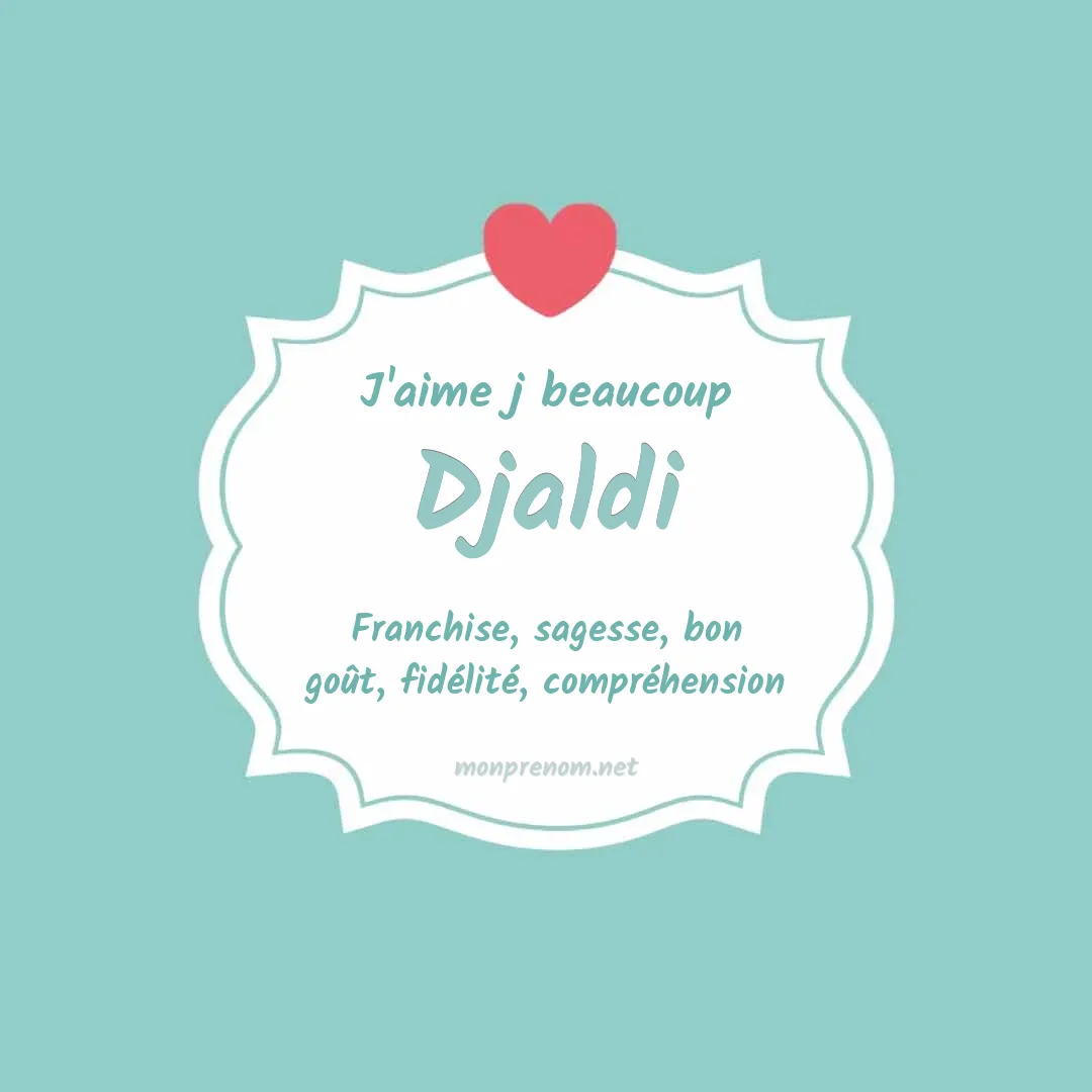 J'aime beaucoup Djaldi