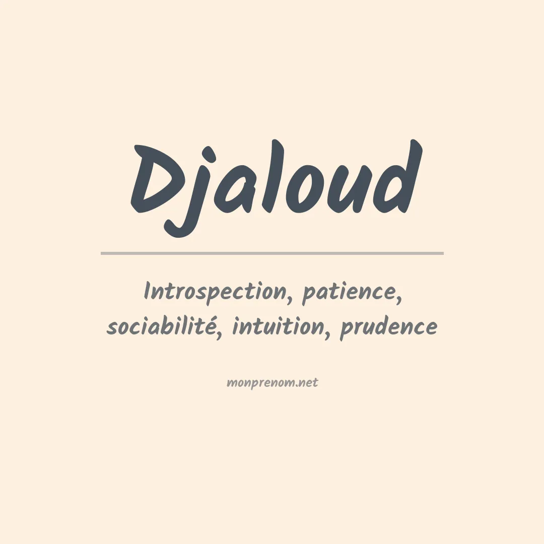 Signification du prénom Djaloud