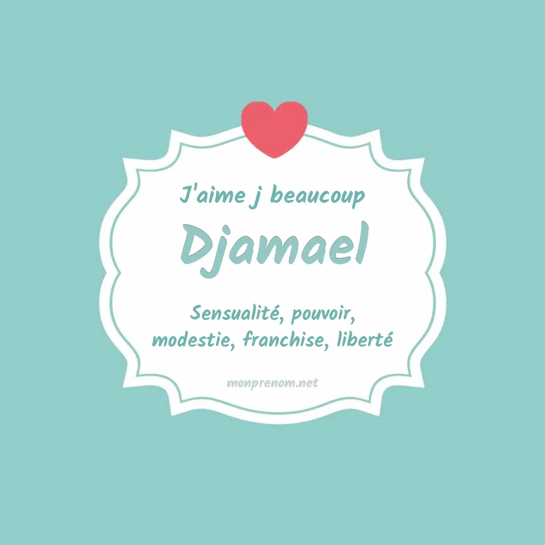 J'aime beaucoup Djamael