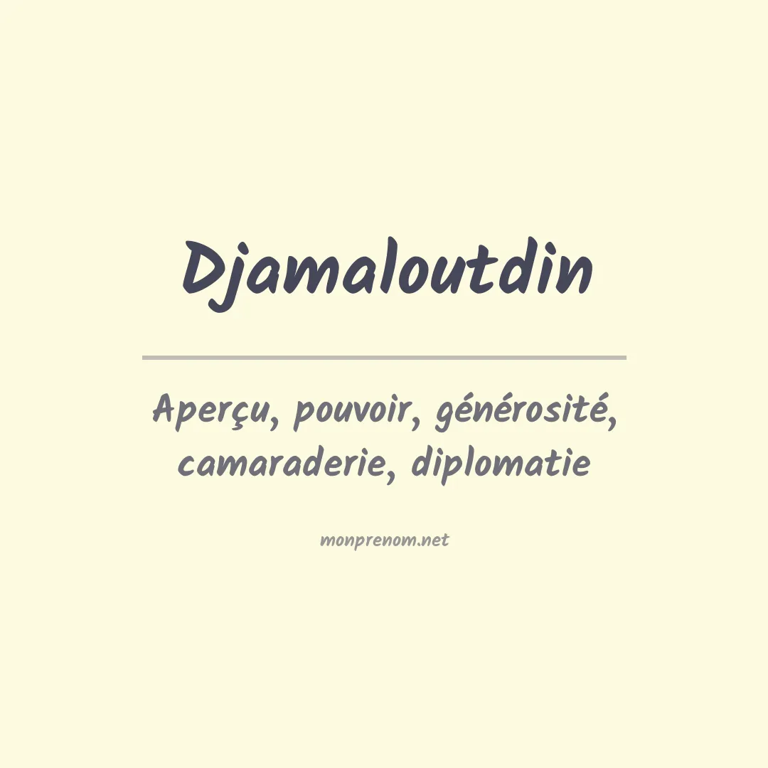 Signification du prénom Djamaloutdin
