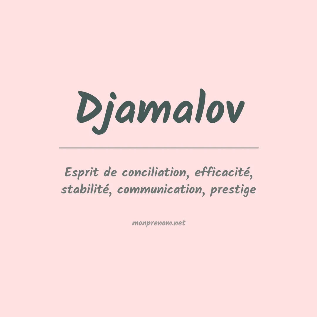 Signification du prénom Djamalov