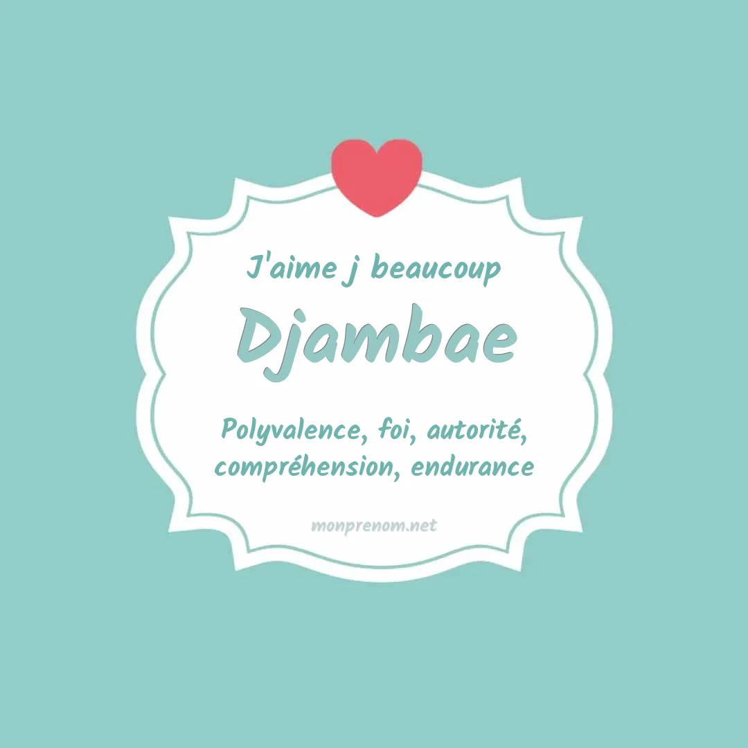 J'aime beaucoup Djambae