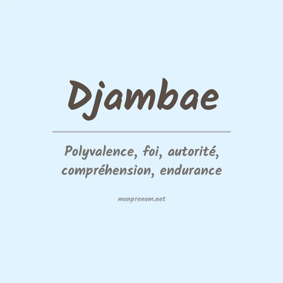 Signification du prénom Djambae
