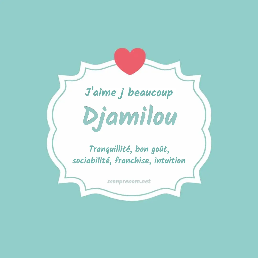 J'aime beaucoup Djamilou