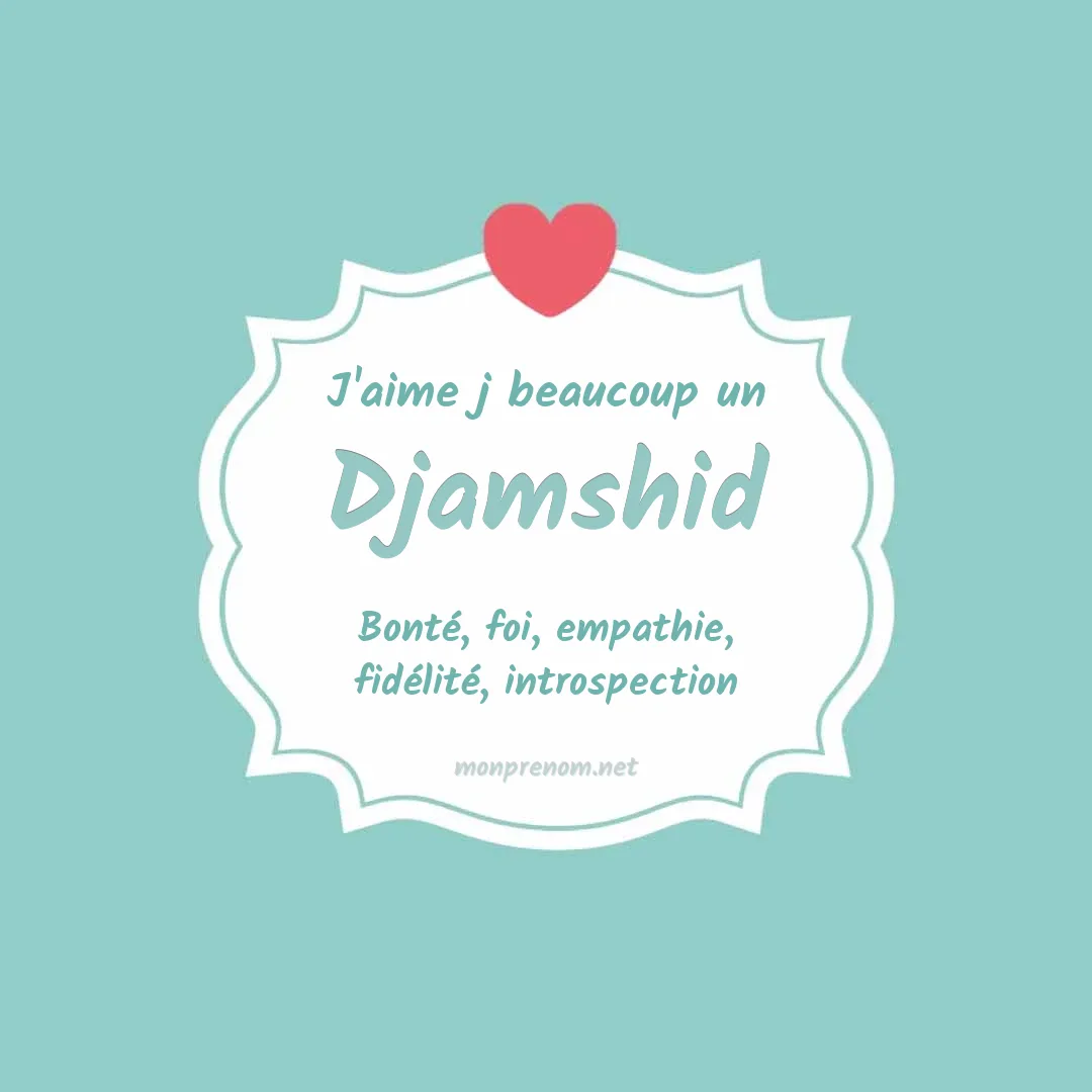 J'aime beaucoup Djamshid