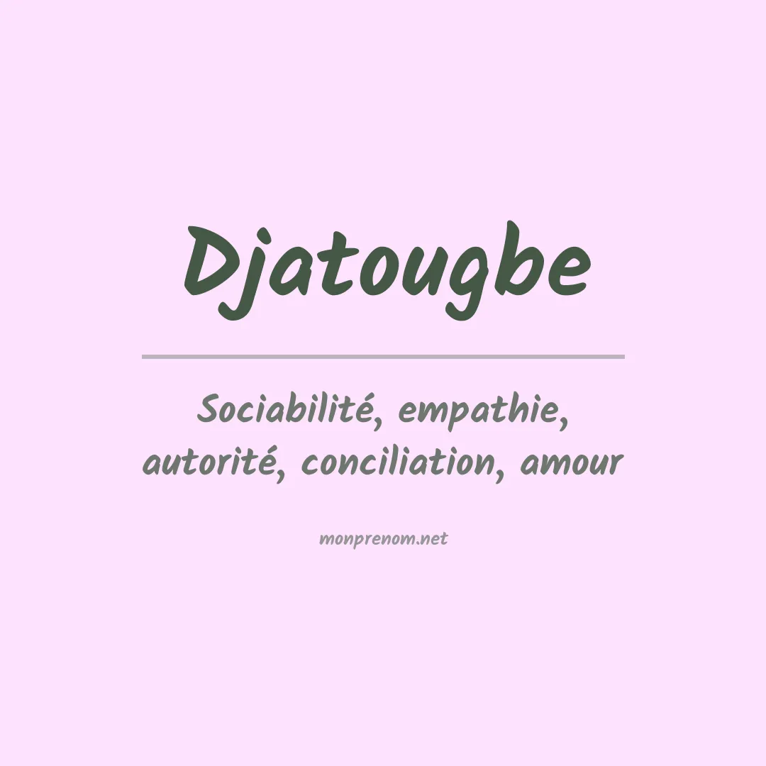 Signification du prénom Djatougbe