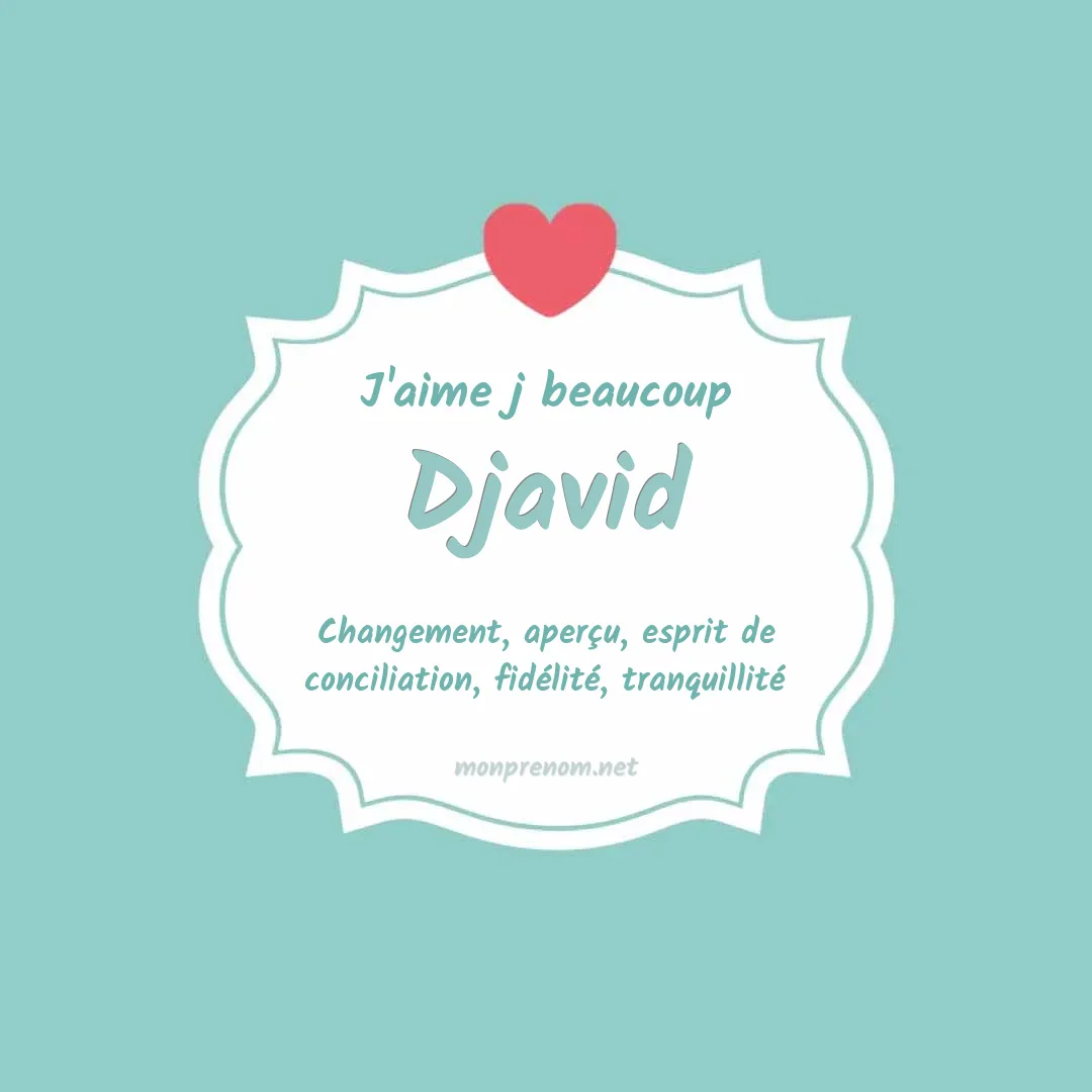 J'aime beaucoup Djavid