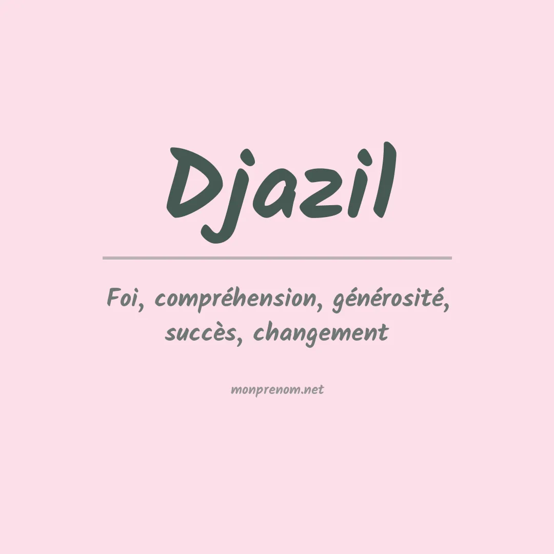Signification du prénom Djazil