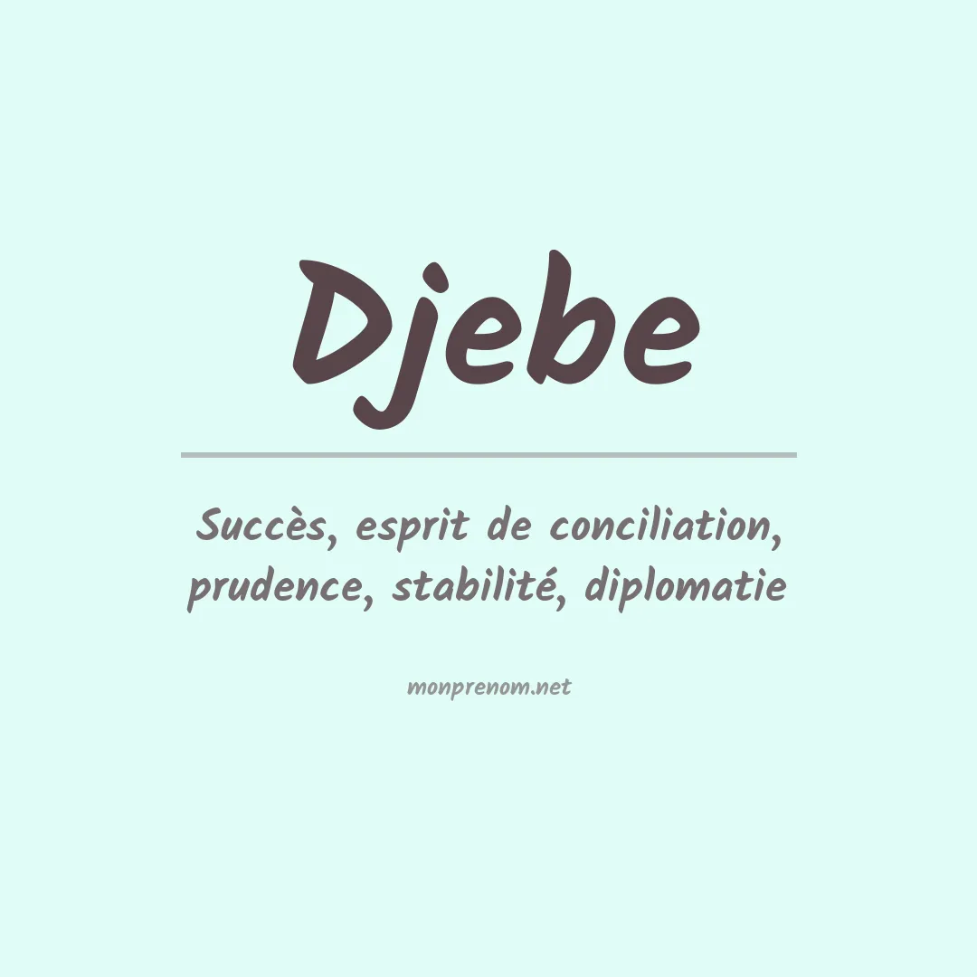 Signification du prénom Djebe