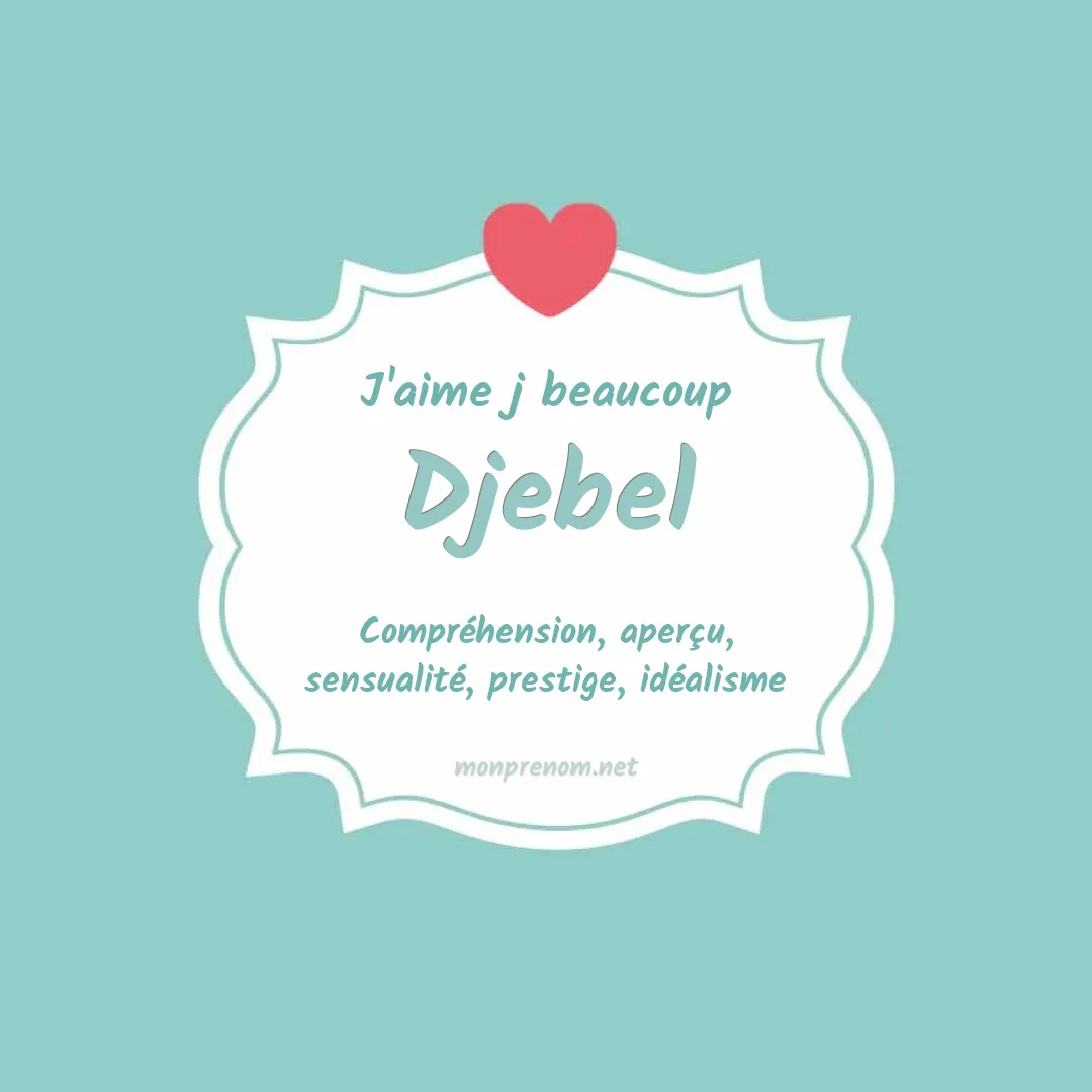 J'aime beaucoup Djebel