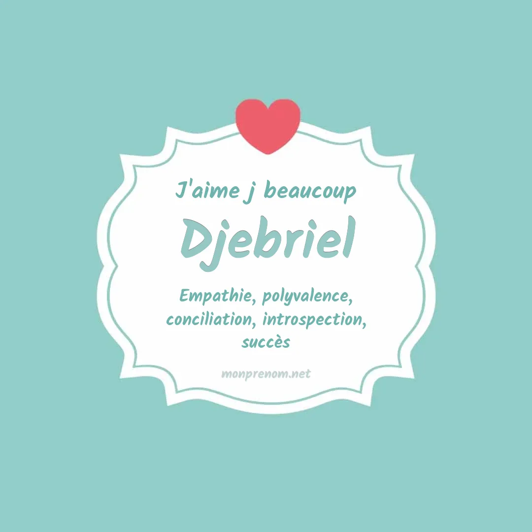 J'aime beaucoup Djebriel