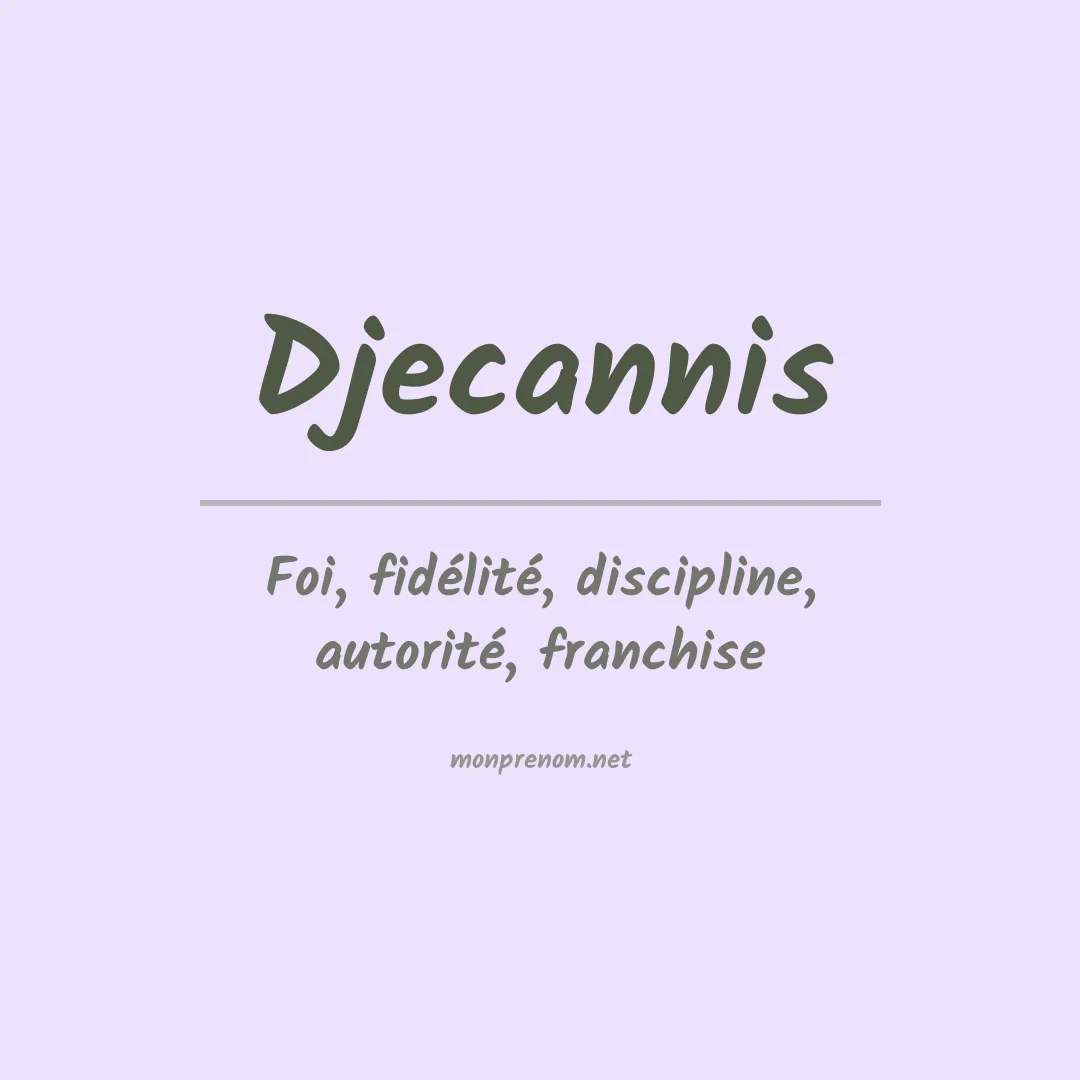 Signification du prénom Djecannis