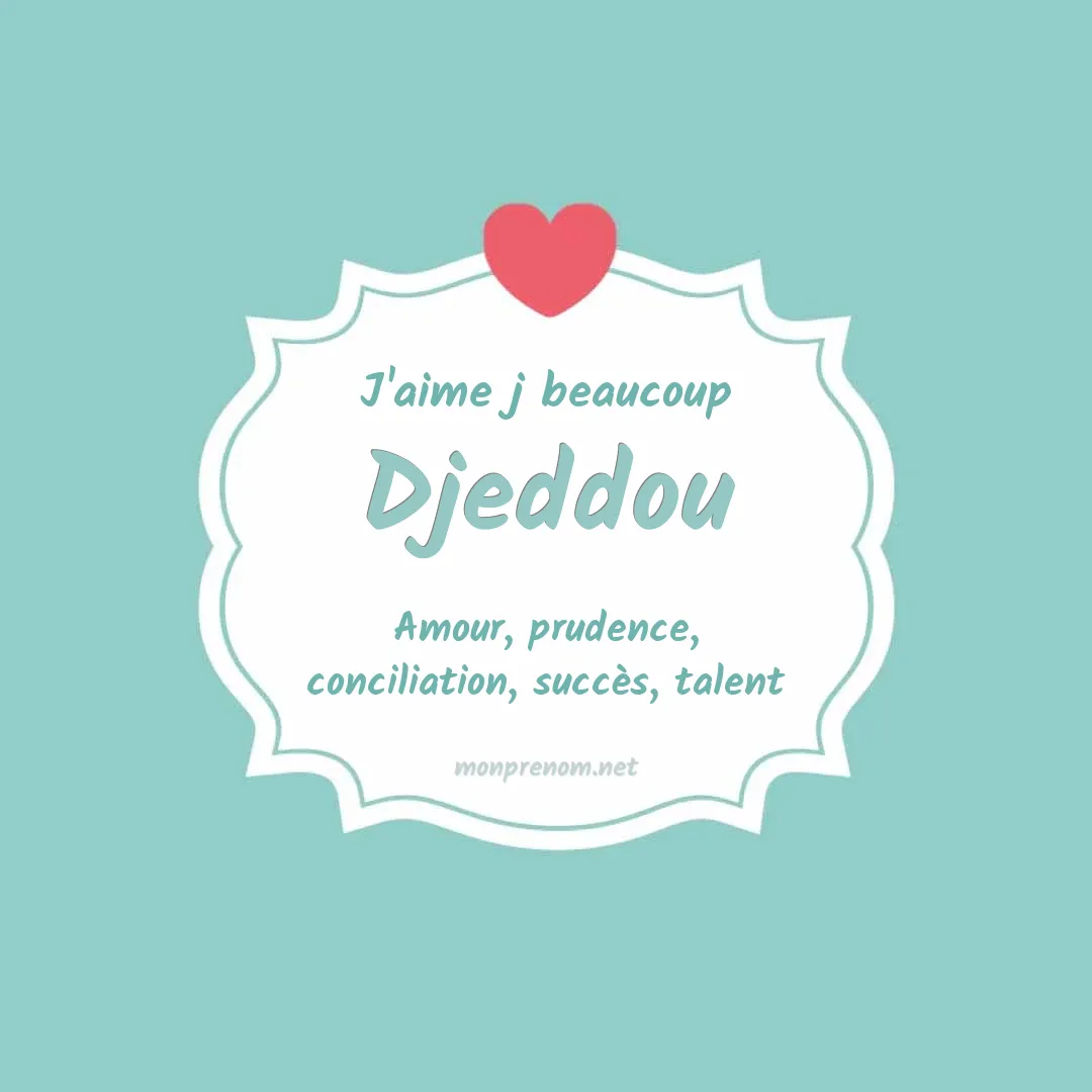 J'aime beaucoup Djeddou