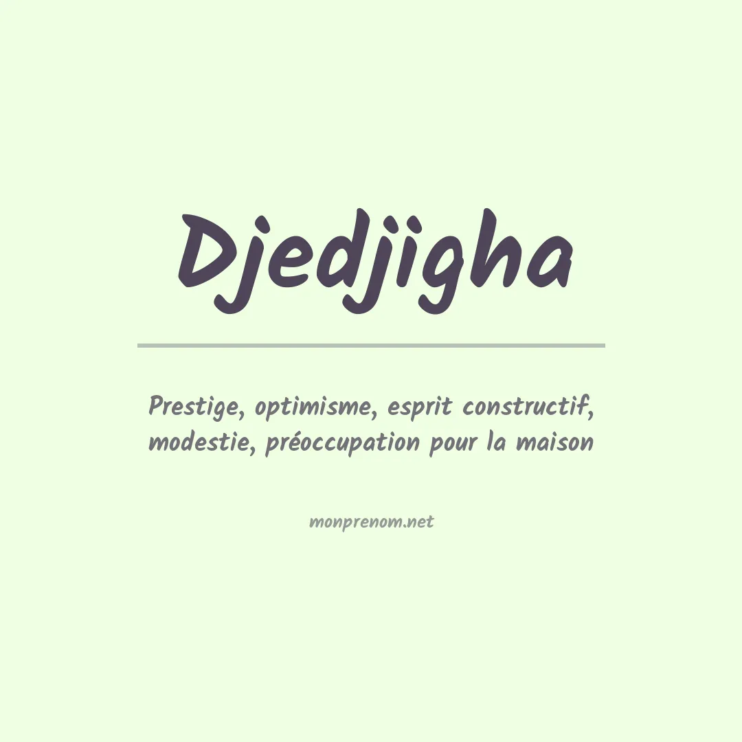 Signification du prénom Djedjigha