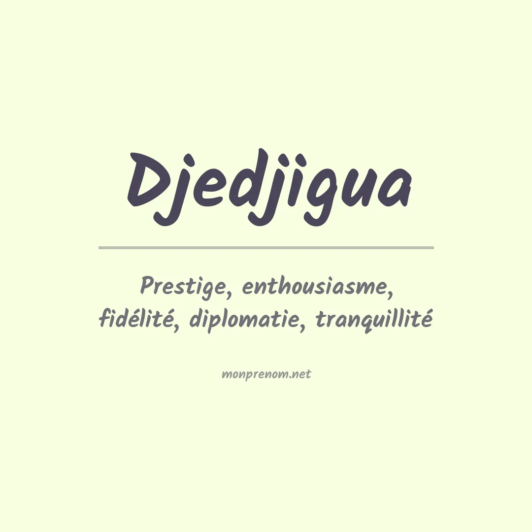 Signification du prénom Djedjigua