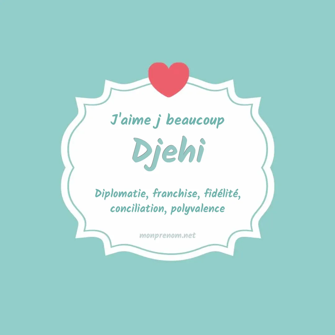 J'aime beaucoup Djehi