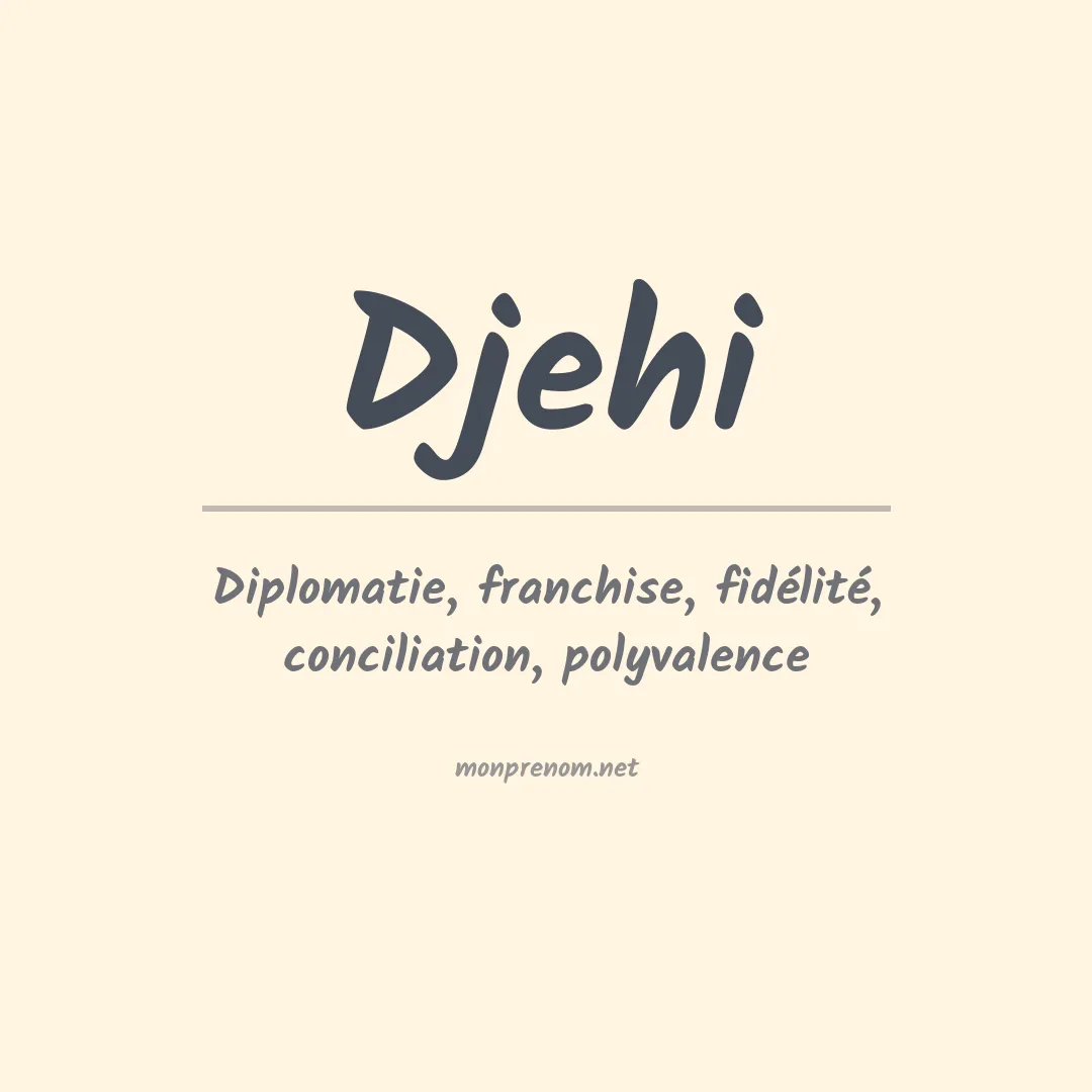 Signification du prénom Djehi