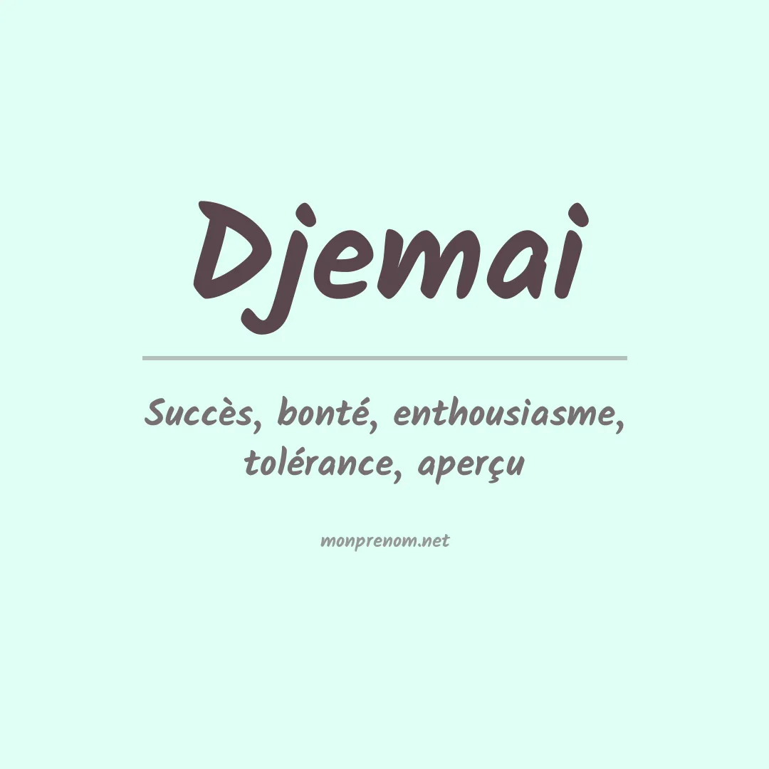 Signification du prénom Djemai