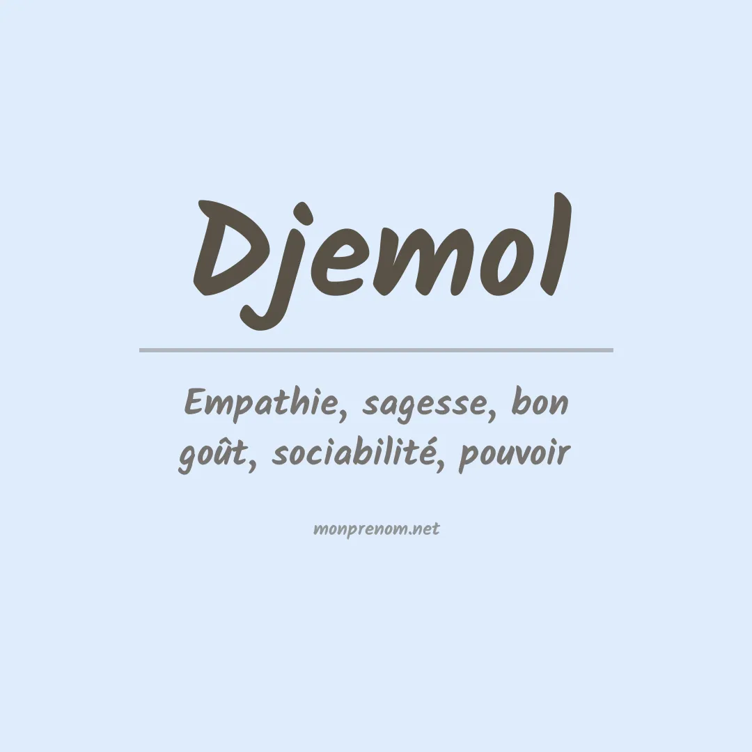 Signification du prénom Djemol