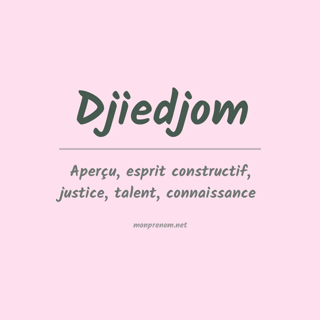 Signification du prénom Djiedjom