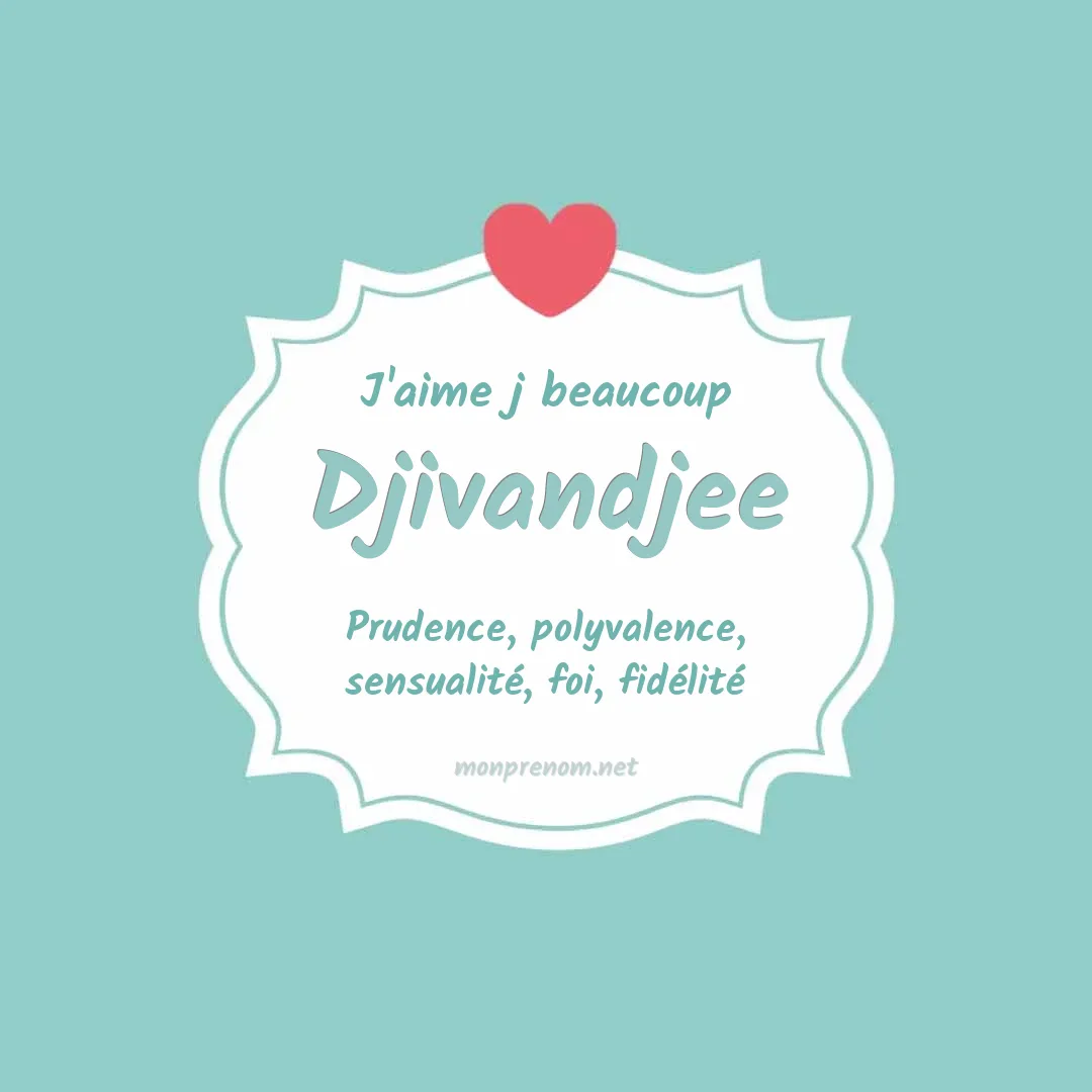 J'aime beaucoup Djivandjee