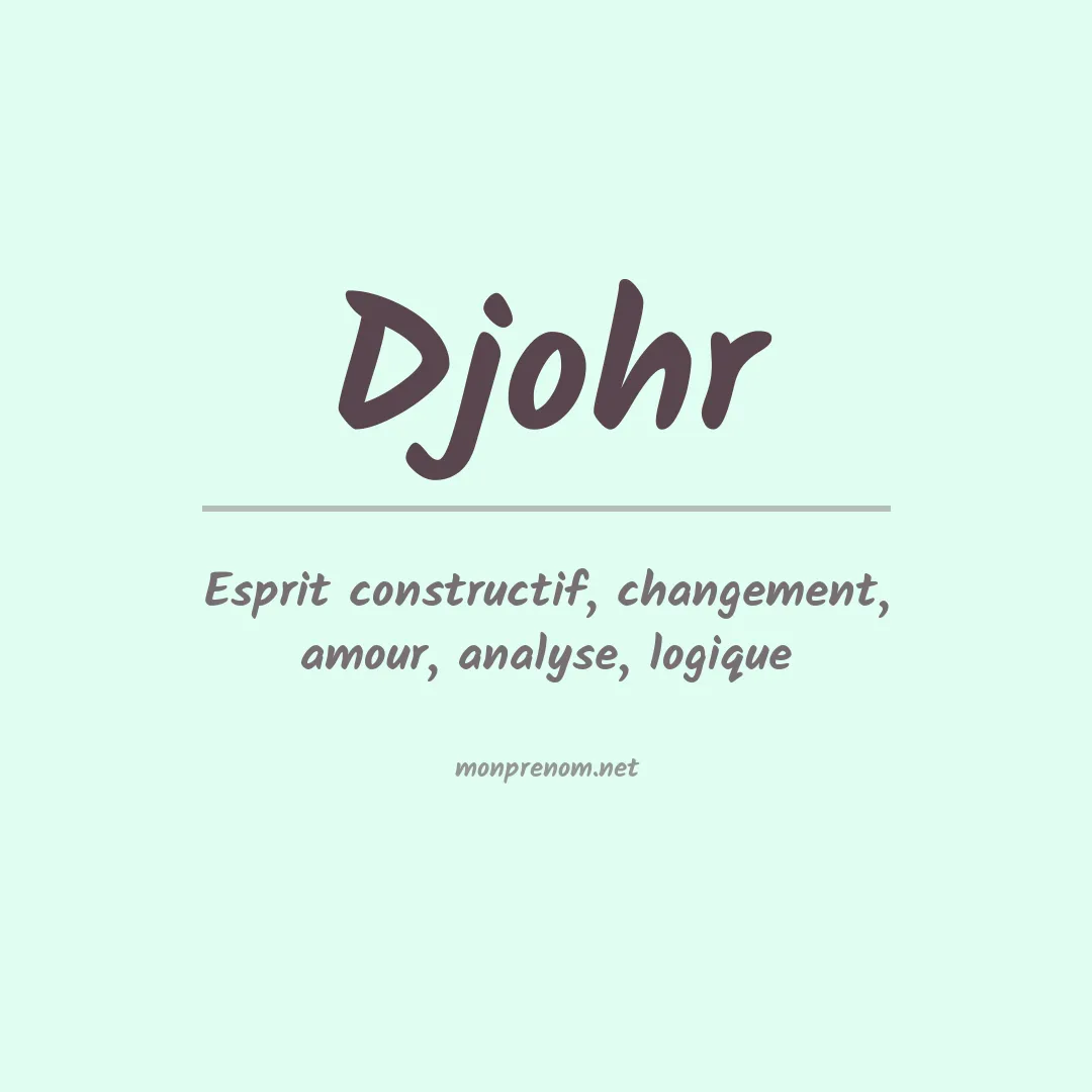 Signification du prénom Djohr