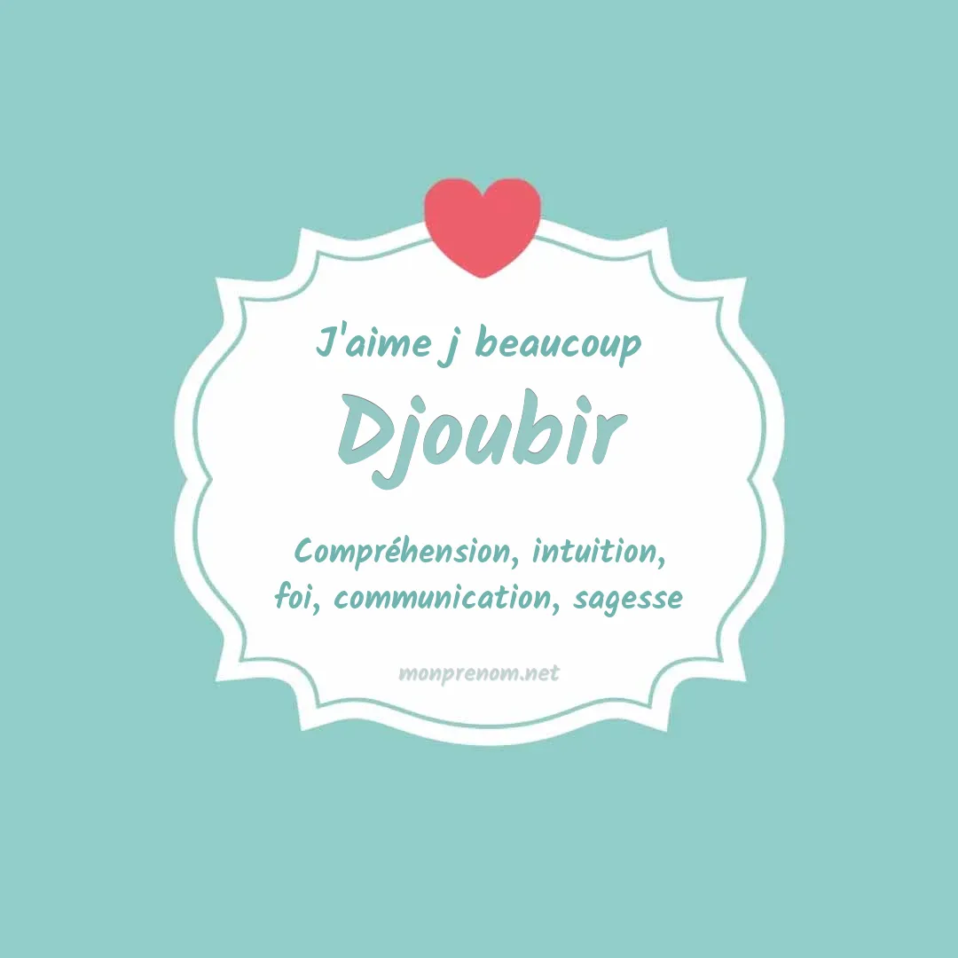 J'aime beaucoup Djoubir