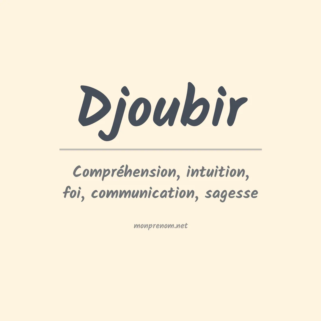 Signification du prénom Djoubir