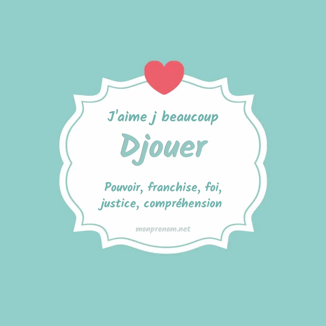 J'aime beaucoup Djouer