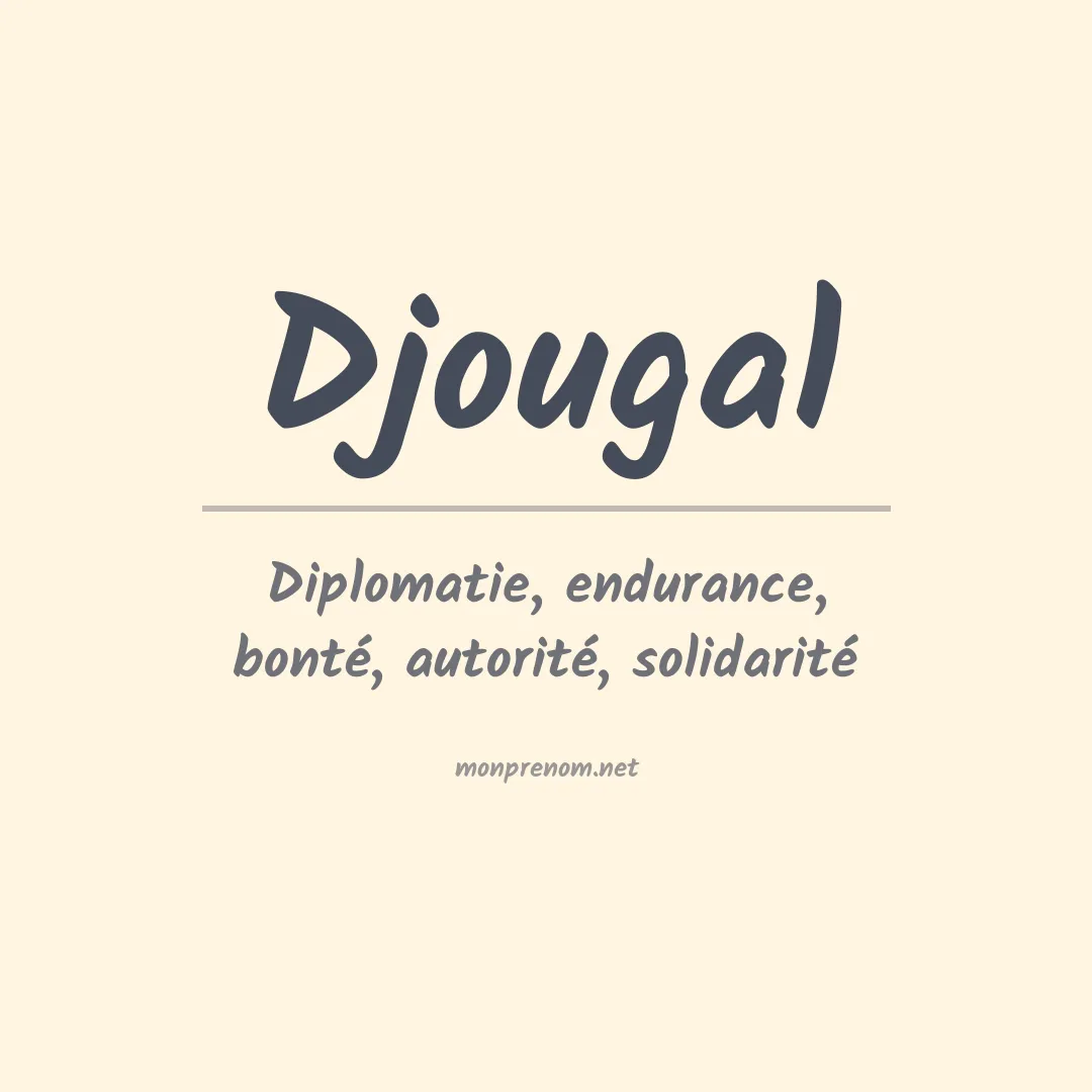 Signification du prénom Djougal