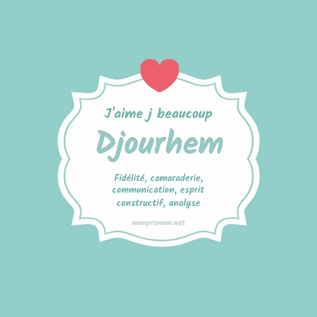 J'aime beaucoup Djourhem