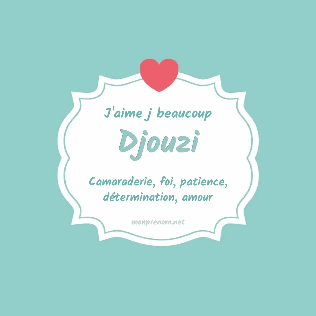 J'aime beaucoup Djouzi