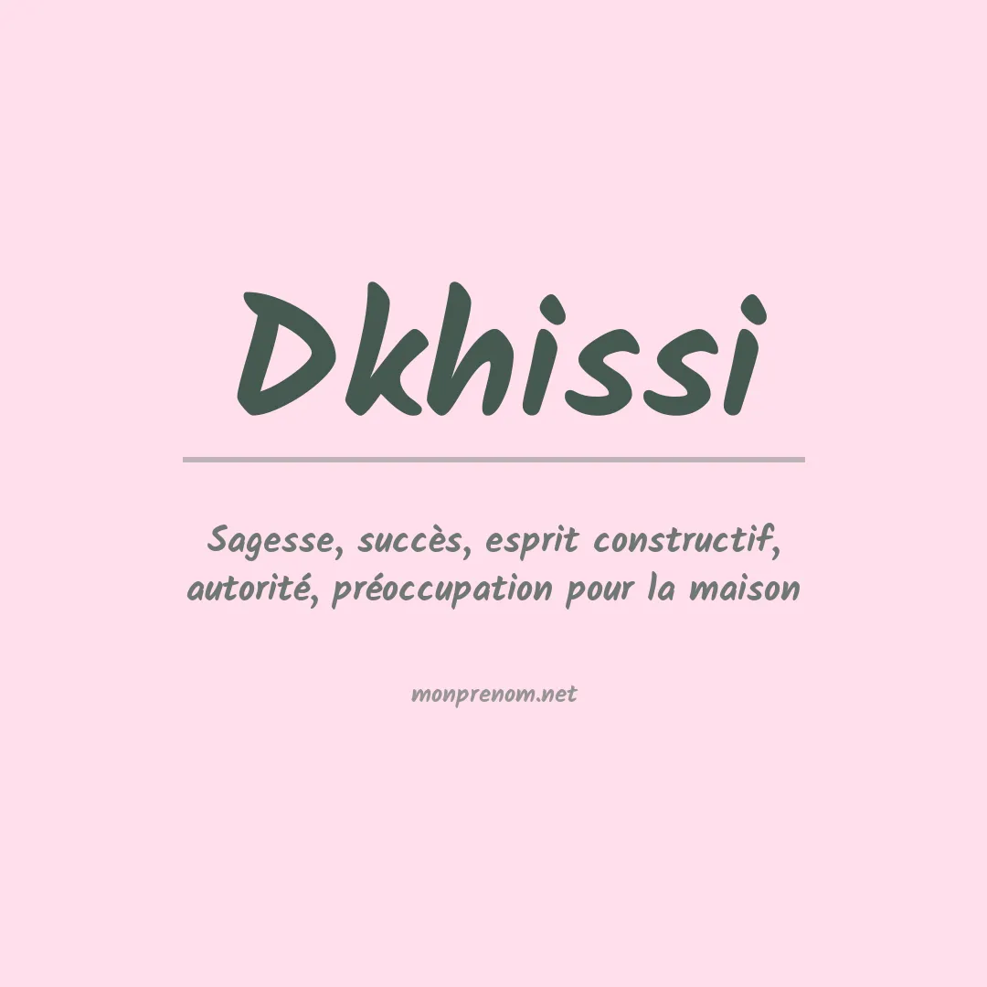 Signification du prénom Dkhissi