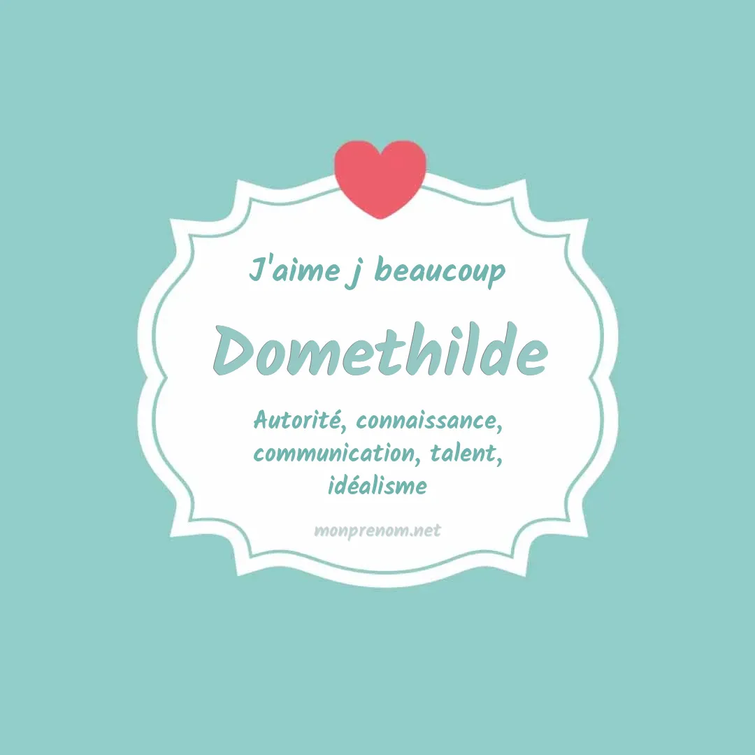 J'aime beaucoup Domethilde