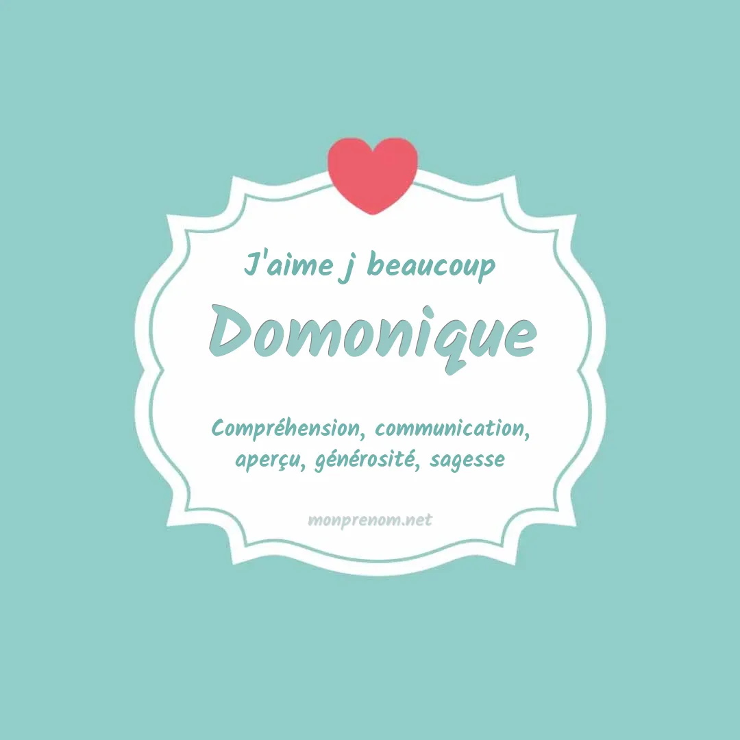 J'aime beaucoup Domonique